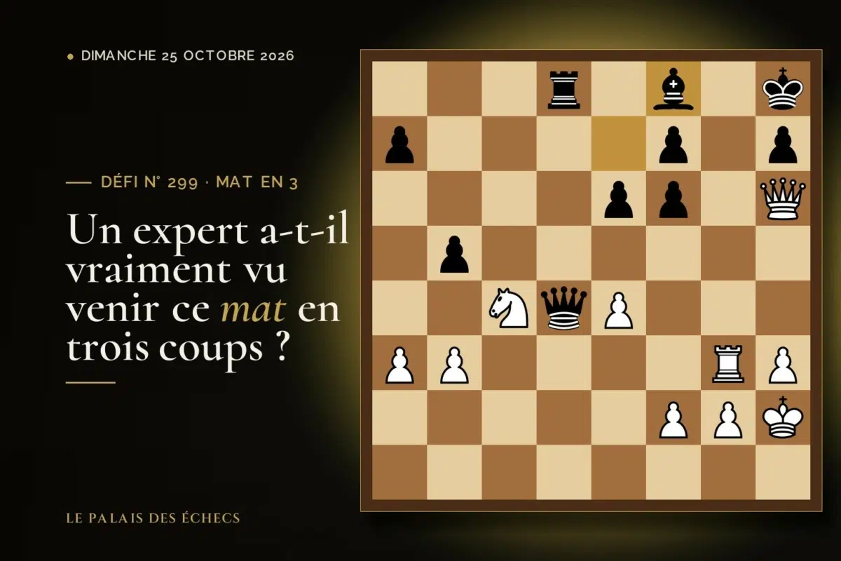 Position du défi d’échecs n° 299 : Les Blancs jouent et matent en 3